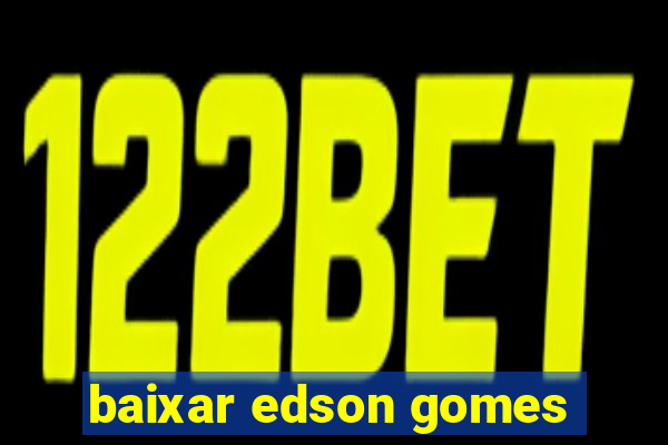 baixar edson gomes